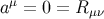 aμ = 0 = Rμν