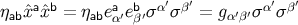 ηabˆxaˆxb = ηabeaα′ebβ′σ α′σ β′ = gα′β′σ α′σ β′