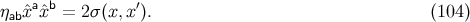 a b ′ ηabˆx xˆ = 2σ(x,x ). (104 )