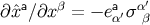 ∂ ˆxa∕∂xβ = − eaα′σα′β