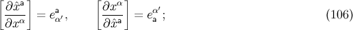 [ a] [ α ] ∂xˆ- = ea′, ∂x-- = eα′; (106 ) ∂x α α ∂ˆxa a