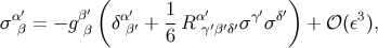 ( ) α′ β′ α′ 1 α′ γ′ δ′ 3 σ β = − gβ δβ′ + --R γ′β′δ′σ σ + 𝒪 (ε ), 6