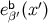 b ′ eβ′(x )