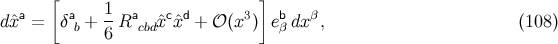 [ ] dˆxa = δa + 1Ra ˆxcˆxd + 𝒪 (x3) eb dxβ, (108 ) b 6 cbd β