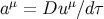 μ μ a = Du ∕dτ