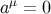 μ a = 0