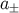 a±