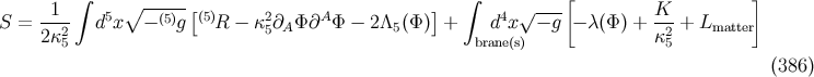 ∫ ∫ [ ] -1-- 5 ∘ --(5) [(5) 2 A ] 4 √ --- K-- S = 2κ2 d x − g R − κ5∂A Φ∂ Φ − 2Λ5 (Φ) + brande(xs) − g − λ(Φ ) + κ2 + Lmatter 5 5 (386)