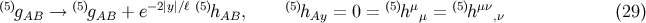 (5)g → (5)g + e−2|y|∕ℓ (5)h , (5)h = 0 = (5)hμ = (5)hμν (29 ) AB AB AB Ay μ ,ν