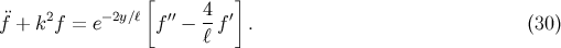 [ ] ¨f + k2f = e−2y∕ℓ f ′′ − 4f ′ . (30 ) ℓ