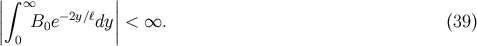 ||∫ ∞ || | B0e −2y∕ℓdy|< ∞. (39 ) | 0 |