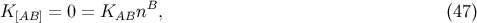 K [AB] = 0 = KABnB, (47 )