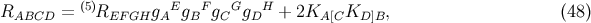 R = (5)R g Eg F g Gg H + 2K K , (48 ) ABCD EFGH A B C D A [C D ]B