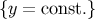 {y = const.}