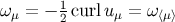 ω μ = − 12 curlu μ = ω⟨μ⟩
