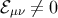 ℰ μν ⁄= 0