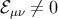 ℰ μν ⁄= 0
