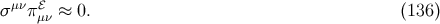 μν ℰ σ πμν ≈ 0. (136 )