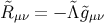 R&tidle;μν = −Λ&tidle;&tidle;gμν
