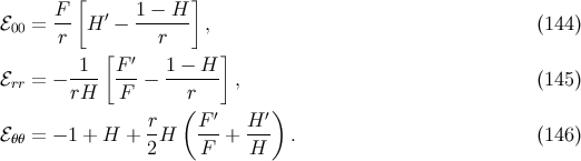 F [ 1 − H ] ℰ00 = -- H ′ −------ , (144 ) r [ r ] -1-- F-′ 1 −-H- ℰrr = − rH F − r , (145 ) ( ′ ′) ℰ = − 1 + H + rH F--+ H-- . (146 ) θθ 2 F H
