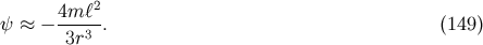 2 ψ ≈ − 4m--ℓ . (149 ) 3r3