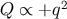 2 Q ∝ +q