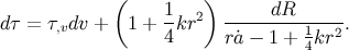 ( 1 ) dR dτ = τ,vdv + 1 + --kr2 ---------1---2. 4 ra˙− 1 + 4kr