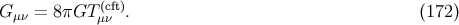 (cft) G μν = 8πGT μν . (172 )