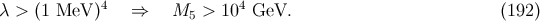 4 4 λ > (1 MeV ) ⇒ M5 > 10 GeV. (192 )