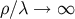 ρ∕λ → ∞
