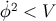 φ˙2 < V