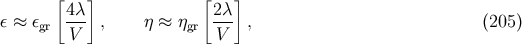 [ ] [ ] 4λ- 2λ- ε ≈ εgr V , η ≈ ηgr V , (205 )
