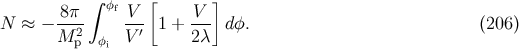 8π ∫ φfV [ V ] N ≈ − --2- --′ 1 + --- dφ. (206 ) M p φi V 2λ