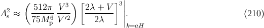 ( ) [ ] | 2 512 π V3 2λ + V 3|| A s ≈ -----6--′2 ------- ||. (210 ) 75M p V 2 λ k=aH