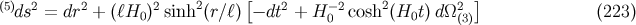 (5) 2 2 2 2 [ 2 −2 2 2 ] ds = dr + (ℓH0 ) sinh (r∕ℓ) − dt + H 0 cosh (H0t )dΩ (3) (223 )