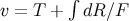 ∫ v = T + dR ∕F