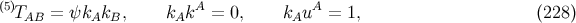 (5)T = ψk k , k kA = 0, k uA = 1, (228) AB A B A A