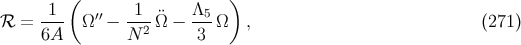 ( ) 1 ′′ 1 Λ5 ℛ = 6A- Ω − N-2 ¨Ω − -3-Ω , (271 )