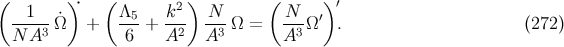 ( 1 )⋅ ( Λ k2) N ( N ) ′ ----- ˙Ω + -5-+ --- --- Ω = ---Ω ′ . (272 ) N A3 6 A2 A3 A3