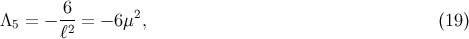 6 2 Λ5 = − -2 = − 6μ , (19 ) ℓ