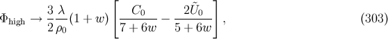 [ ] 3-λ-- --C0--- --2&tidle;U0-- Φhigh → 2 ρ (1 + w) 7 + 6w − 5 + 6w , (303 ) 0
