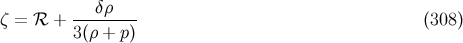 --δρ---- ζ = ℛ + 3(ρ + p ) (308 )