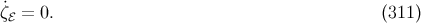 ˙ζℰ = 0. (311 )