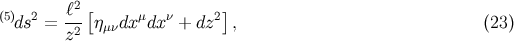ℓ2 [ ] (5)ds2 = --- ημνdxμdx ν + dz2 , (23 ) z2