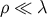 ρ ≪ λ