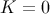 K = 0