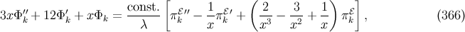 [ ( ) ] 3x Φ′′+ 12Φ ′ + xΦ = const. π ℰ′′− 1π ℰ′+ -2-− 3--+ 1- πℰ , (366 ) k k k λ k x k x3 x2 x k