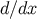 d∕dx