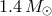 1.4M ⊙