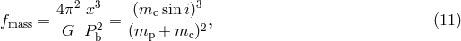 4π2 x3 (mc sin i)3 fmass = -----2-= ----------2, (11 ) G Pb (mp + mc )